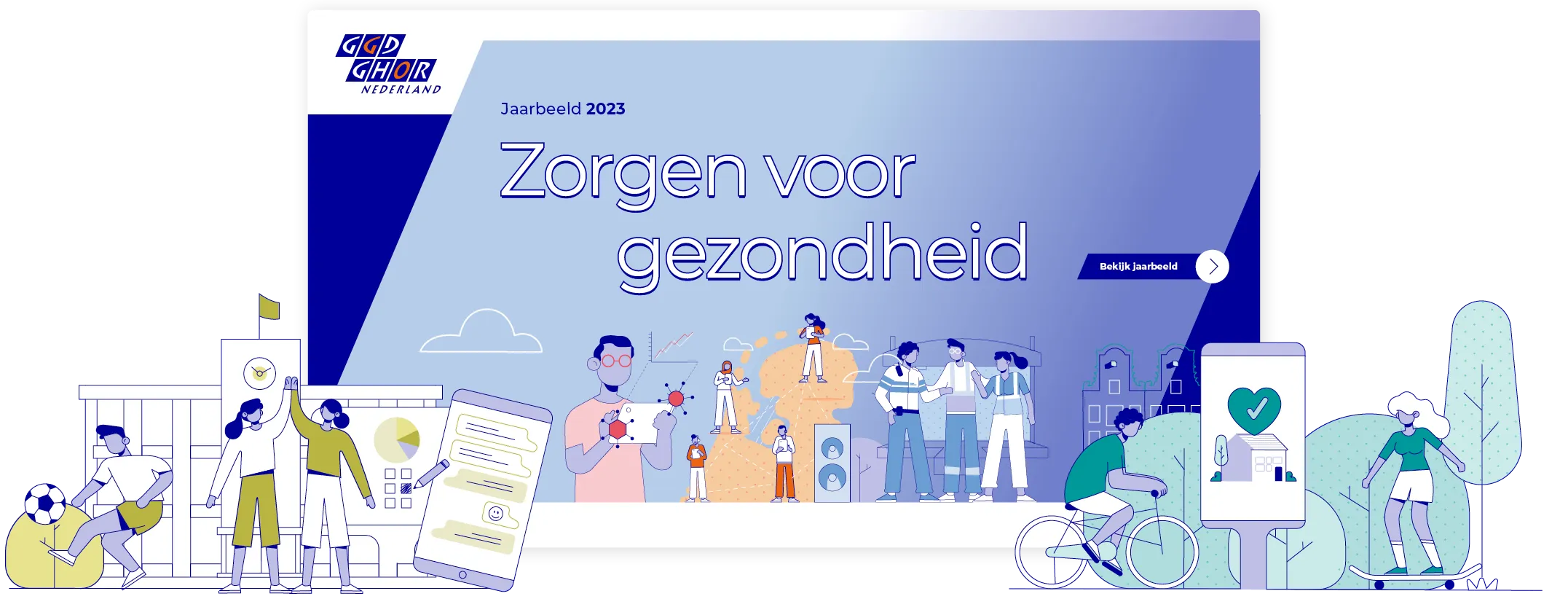 Scherm van GGD GHOR jaarbericht 2023 met titel ‘Zorgen voor gezondheid’. Voorgrond: illustraties van twee vrouwen die high five geven en een jongen die tegen een voetbal trapt. Achtergrond: een schoolgebouw en een telefoon. Rechts: een billboard, een man op een fiets en een vrouw op een skateboard.